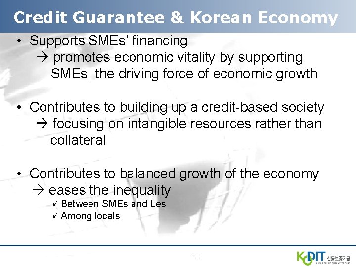 Credit Guarantee & Korean Economy • Supports SMEs’ financing promotes economic vitality by supporting