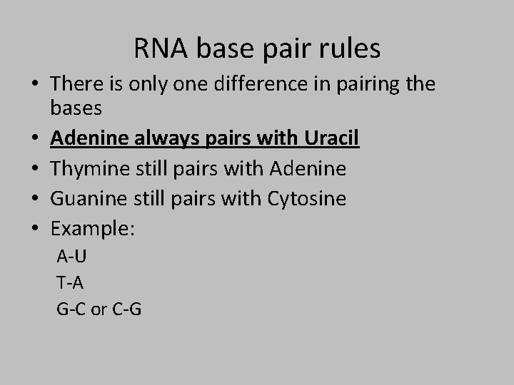 RNA base pair rules • There is only one difference in pairing the bases