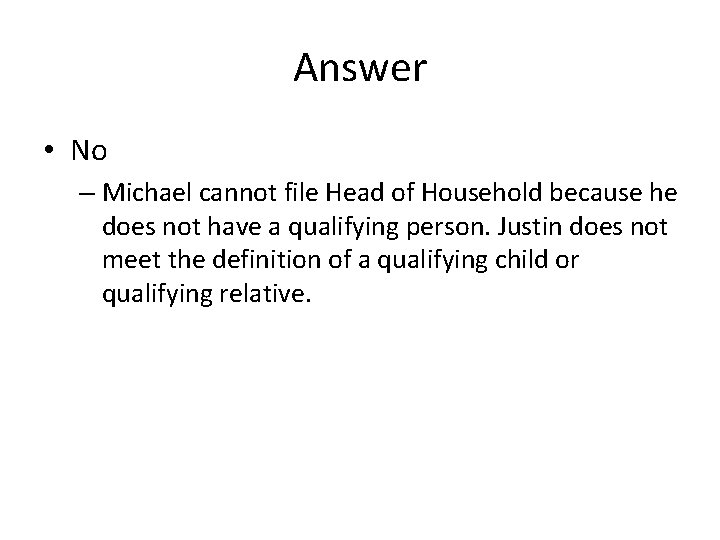Answer • No – Michael cannot file Head of Household because he does not