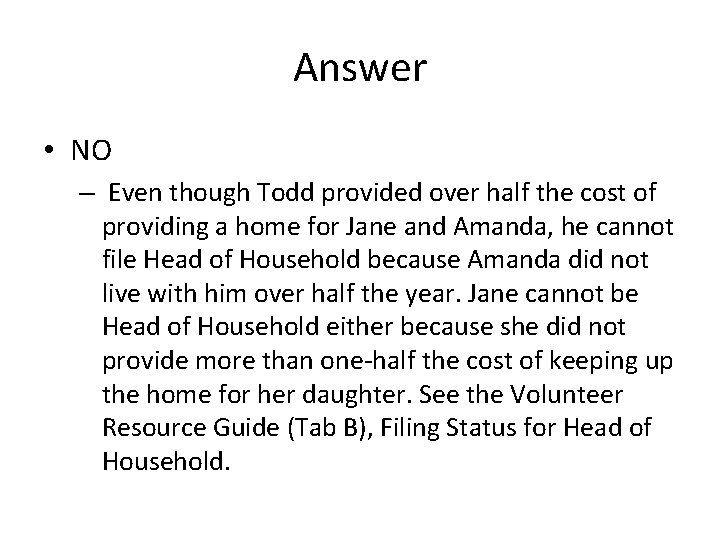 Answer • NO – Even though Todd provided over half the cost of providing