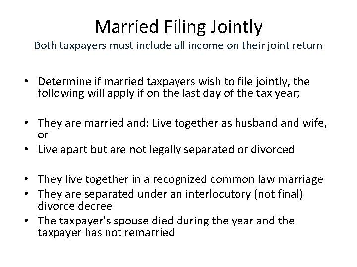 Married Filing Jointly Both taxpayers must include all income on their joint return •