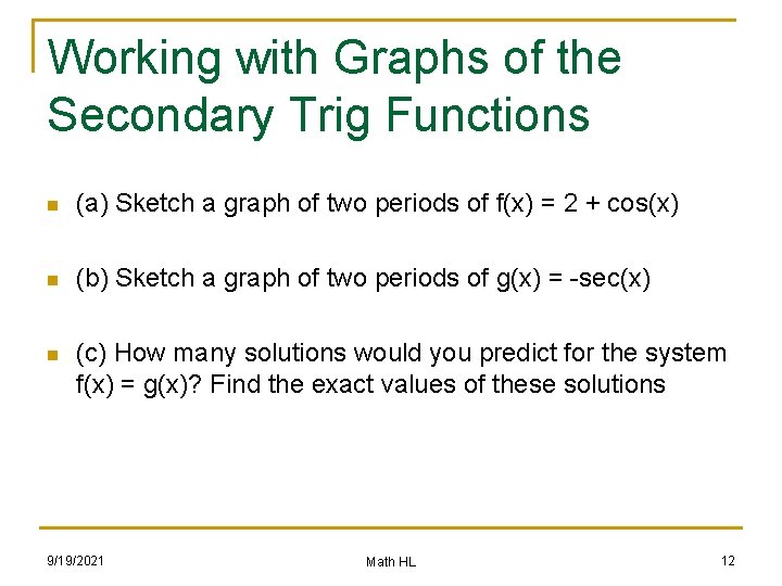 Working with Graphs of the Secondary Trig Functions n (a) Sketch a graph of