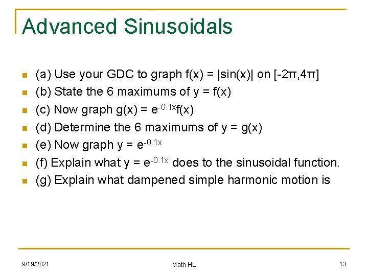 Advanced Sinusoidals n n n n (a) Use your GDC to graph f(x) =