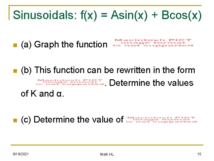 Sinusoidals: f(x) = Asin(x) + Bcos(x) n (a) Graph the function n (b) This