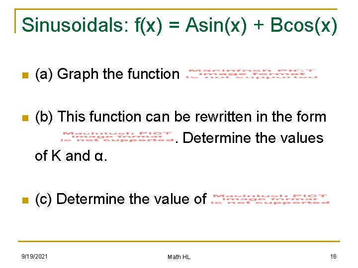Sinusoidals: f(x) = Asin(x) + Bcos(x) n (a) Graph the function n (b) This