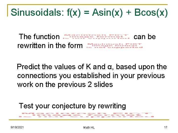 Sinusoidals: f(x) = Asin(x) + Bcos(x) The function rewritten in the form can be