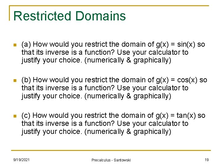 Restricted Domains n (a) How would you restrict the domain of g(x) = sin(x)