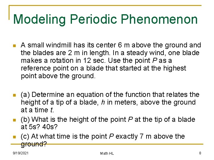 Modeling Periodic Phenomenon n A small windmill has its center 6 m above the