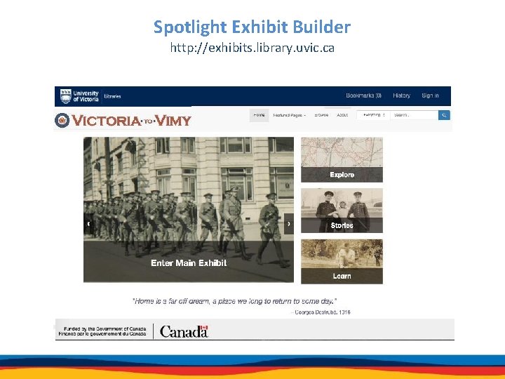 Spotlight Exhibit Builder http: //exhibits. library. uvic. ca 