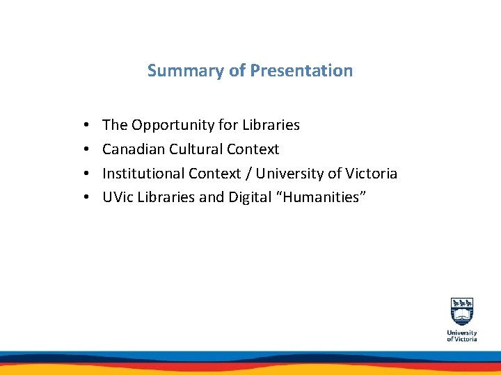 Summary of Presentation • • The Opportunity for Libraries Canadian Cultural Context Institutional Context