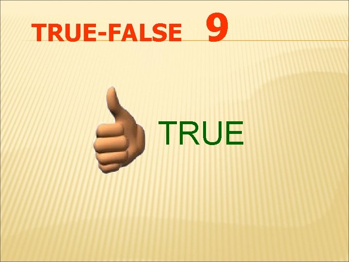 TRUE-FALSE 9 TRUE 