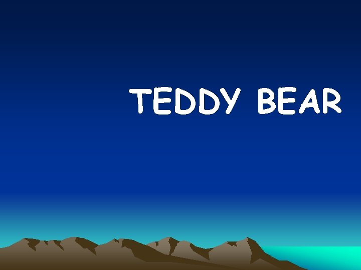 TEDDY BEAR 
