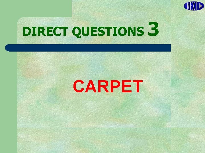 DIRECT QUESTIONS 3 CARPET 