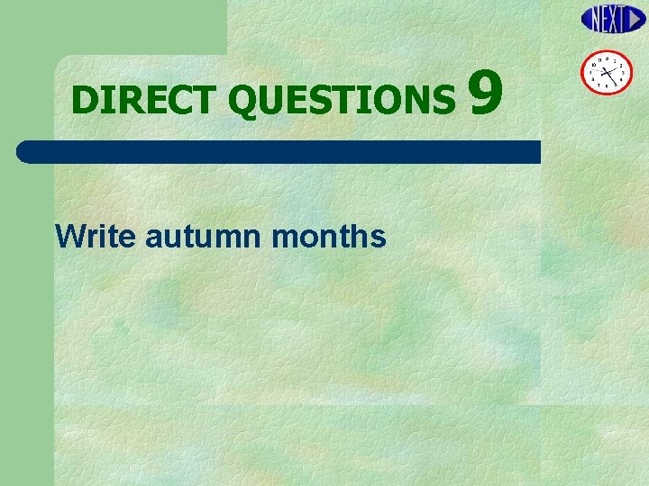DIRECT QUESTIONS 9 Write autumn months 