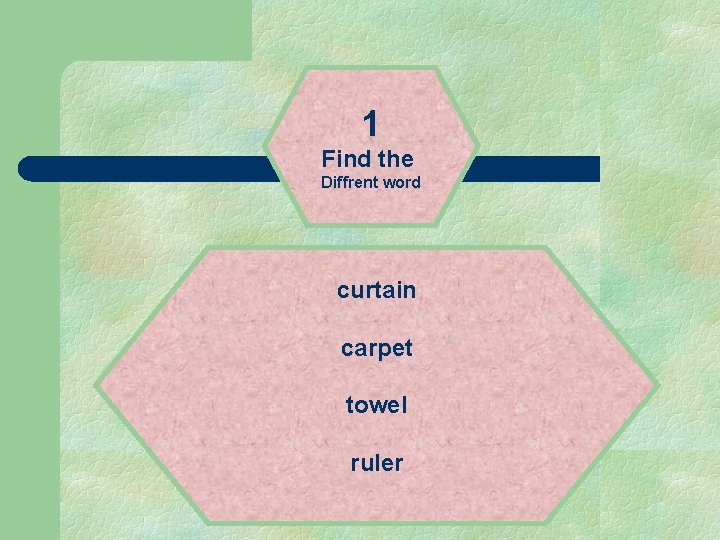 1 Find the Diffrent word curtain carpet towel ruler 