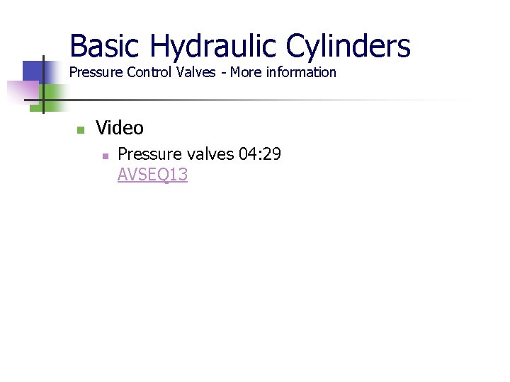 Basic Hydraulic Cylinders Pressure Control Valves - More information n Video n Pressure valves