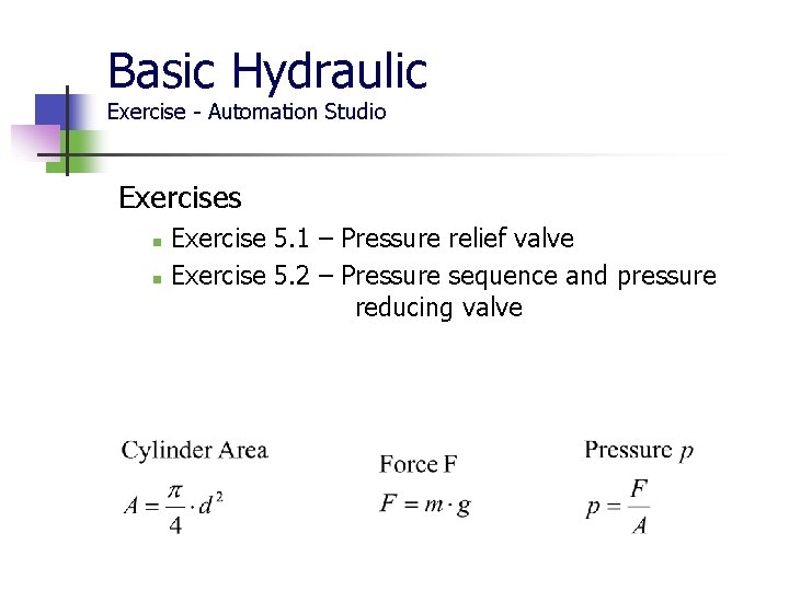 Basic Hydraulic Exercise - Automation Studio Exercises n n Exercise 5. 1 – Pressure