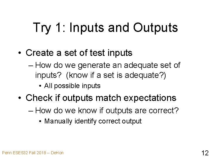 Try 1: Inputs and Outputs • Create a set of test inputs – How
