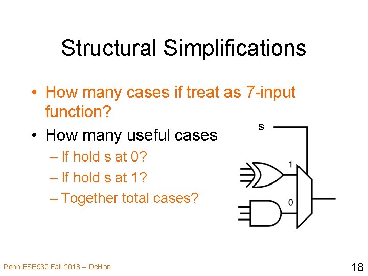 Structural Simplifications • How many cases if treat as 7 -input function? s •