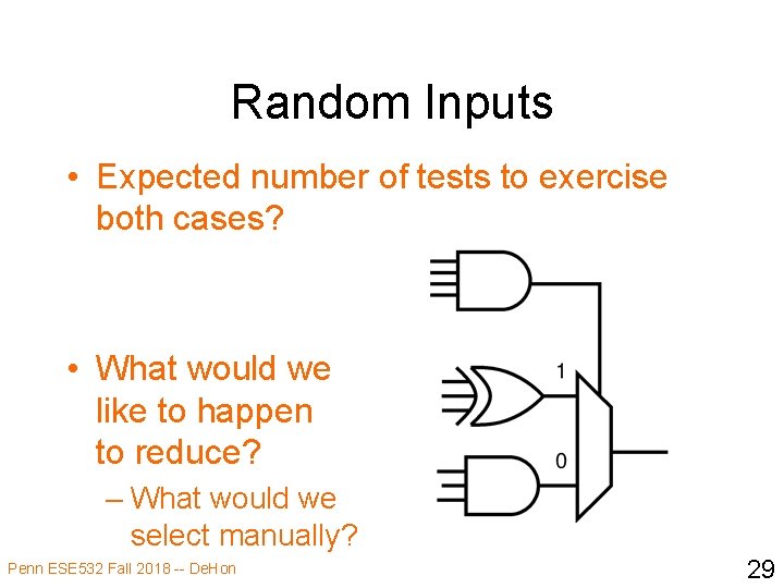 Random Inputs • Expected number of tests to exercise both cases? • What would