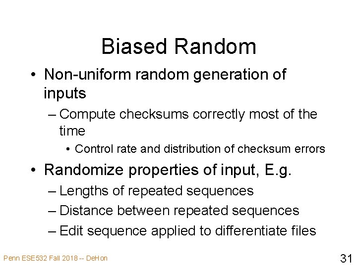 Biased Random • Non-uniform random generation of inputs – Compute checksums correctly most of