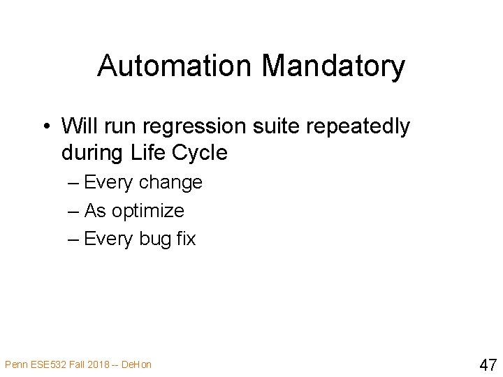 Automation Mandatory • Will run regression suite repeatedly during Life Cycle – Every change