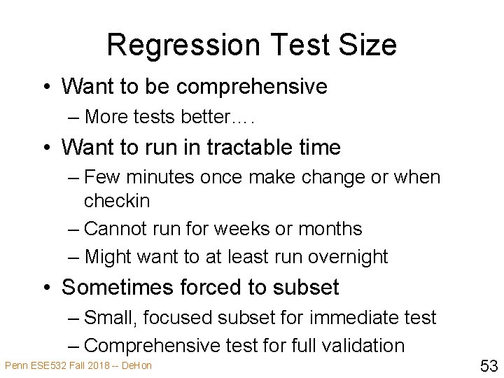 Regression Test Size • Want to be comprehensive – More tests better…. • Want