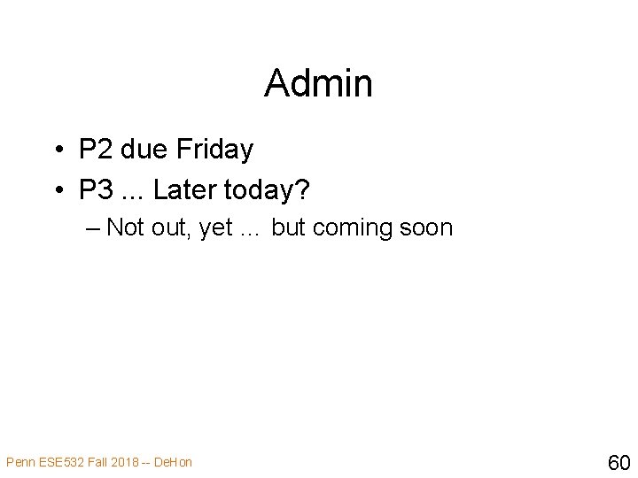Admin • P 2 due Friday • P 3. . . Later today? –
