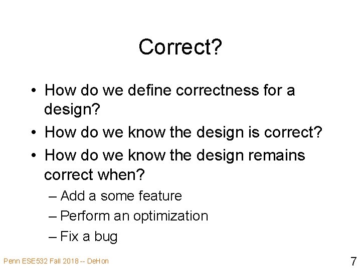 Correct? • How do we define correctness for a design? • How do we