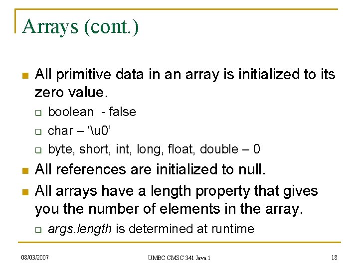 Arrays (cont. ) n All primitive data in an array is initialized to its Arrays (cont. ) n All primitive data in an array is initialized to its