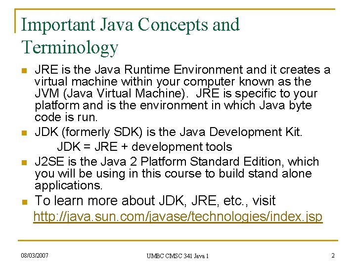 Important Java Concepts and Terminology n n JRE is the Java Runtime Environment and Important Java Concepts and Terminology n n JRE is the Java Runtime Environment and