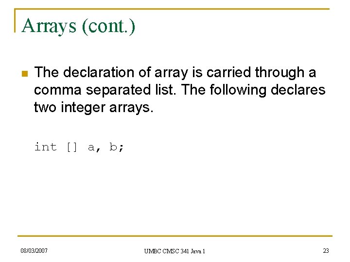 Arrays (cont. ) n The declaration of array is carried through a comma separated Arrays (cont. ) n The declaration of array is carried through a comma separated