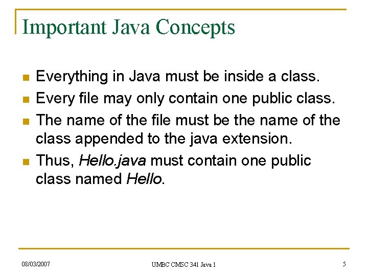 Important Java Concepts n n Everything in Java must be inside a class. Every Important Java Concepts n n Everything in Java must be inside a class. Every