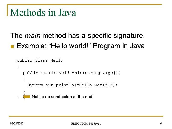 Methods in Java The main method has a specific signature. n Example: “Hello world!” Methods in Java The main method has a specific signature. n Example: “Hello world!”