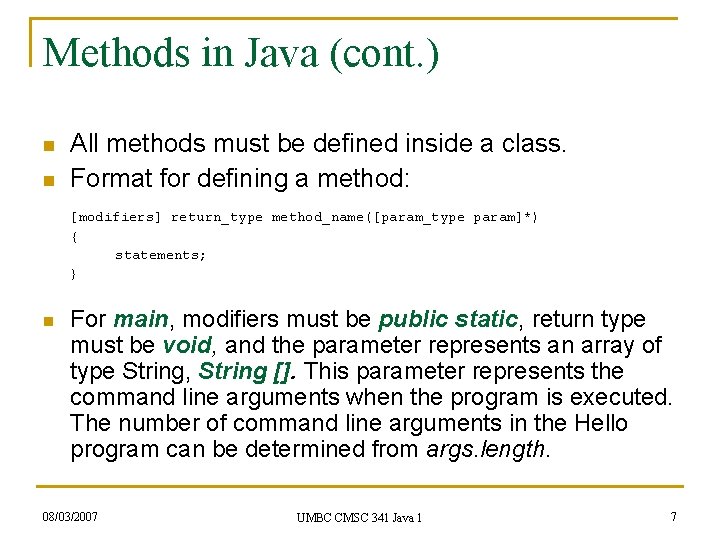 Methods in Java (cont. ) n n All methods must be defined inside a Methods in Java (cont. ) n n All methods must be defined inside a