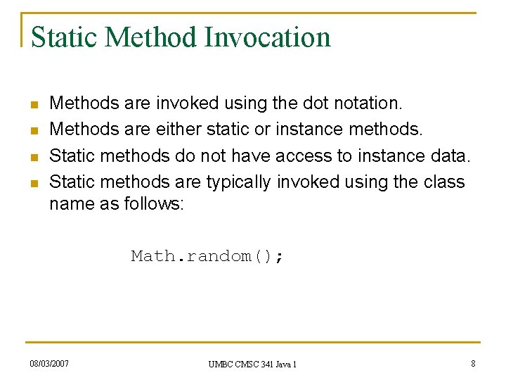 Static Method Invocation n n Methods are invoked using the dot notation. Methods are Static Method Invocation n n Methods are invoked using the dot notation. Methods are