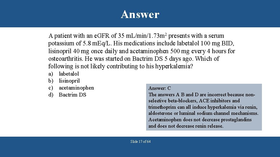 Answer A patient with an e. GFR of 35 m. L/min/1. 73 m 2