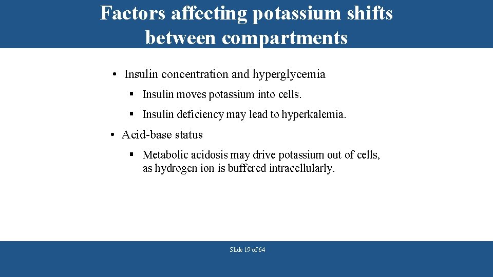 Factors affecting potassium shifts between compartments • Insulin concentration and hyperglycemia § Insulin moves