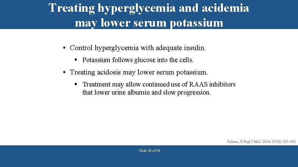 Treating hyperglycemia and acidemia may lower serum potassium • Control hyperglycemia with adequate insulin.