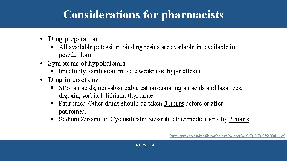 Considerations for pharmacists • Drug preparation § All available potassium binding resins are available