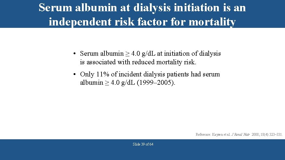 Serum albumin at dialysis initiation is an independent risk factor for mortality • Serum