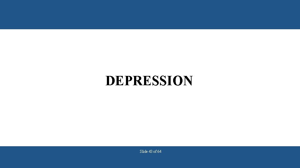 DEPRESSION Slide 43 of 64 