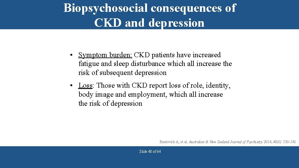 Biopsychosocial consequences of CKD and depression • Symptom burden: CKD patients have increased fatigue