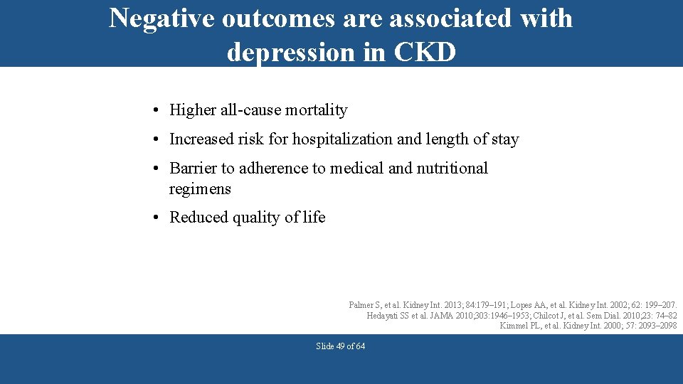 Negative outcomes are associated with depression in CKD • Higher all-cause mortality • Increased