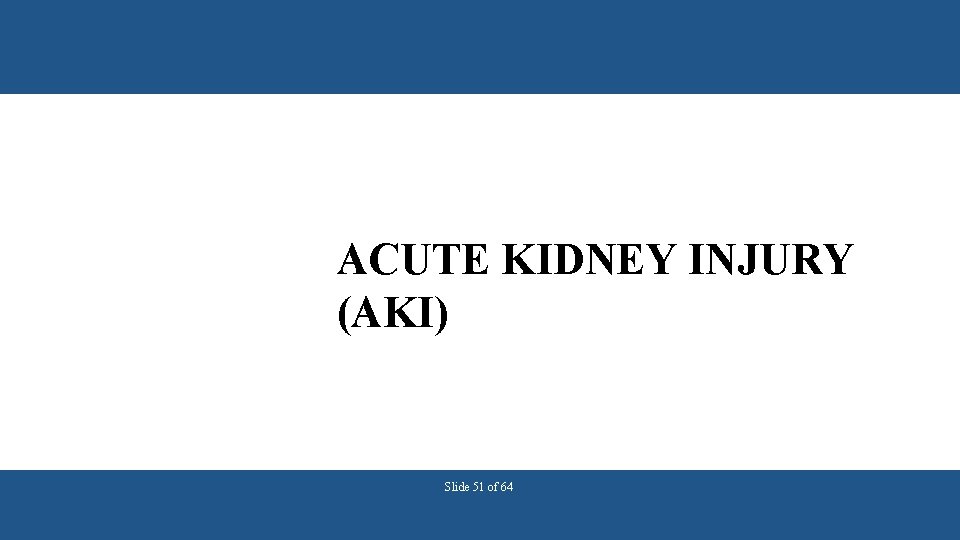 ACUTE KIDNEY INJURY (AKI) Slide 51 of 64 