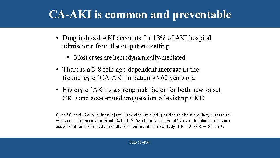 CA-AKI is common and preventable • Drug induced AKI accounts for 18% of AKI