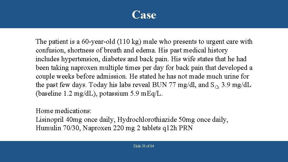 Case The patient is a 60 -year-old (110 kg) male who presents to urgent