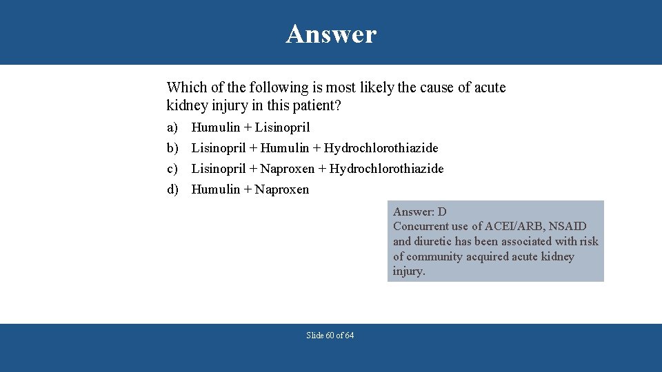 Answer Which of the following is most likely the cause of acute kidney injury