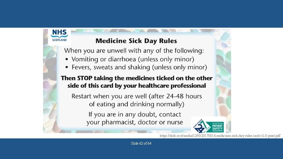 https: //ihub. scot/media/1290/20170814 -medicines-sick-day-rules-card-v 2 -0 -print. pdf Slide 62 of 64 