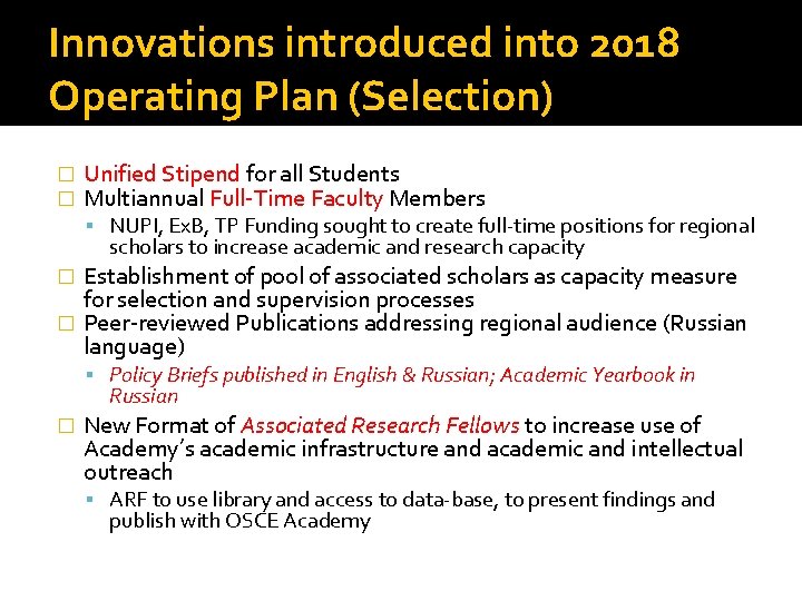 Innovations introduced into 2018 Operating Plan (Selection) � � Unified Stipend for all Students